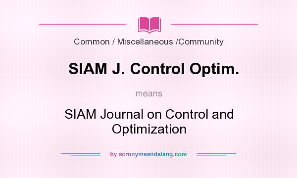 What does SIAM J. Control Optim. mean? It stands for SIAM Journal on Control and Optimization