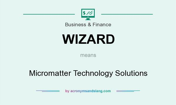 What does WIZARD mean? It stands for Micromatter Technology Solutions