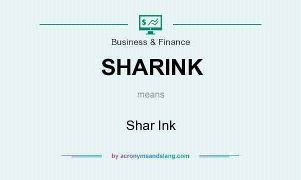 What does SHARINK mean? It stands for Shar Ink
