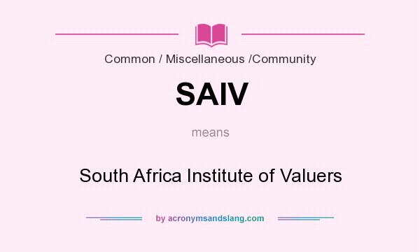 What does SAIV mean? It stands for South Africa Institute of Valuers