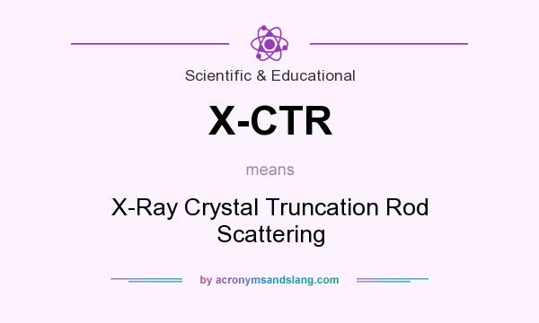 What does X-CTR mean? It stands for X-Ray Crystal Truncation Rod Scattering