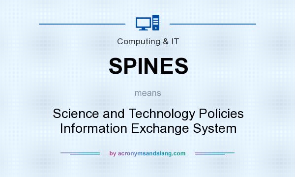 What does SPINES mean? It stands for Science and Technology Policies Information Exchange System