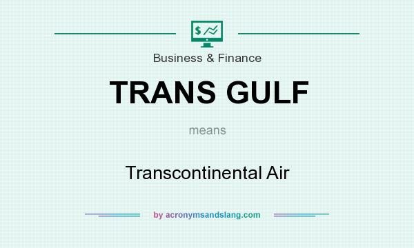 What does TRANS GULF mean? It stands for Transcontinental Air