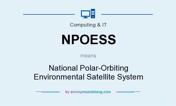 What does NPOESS mean? It stands for National Polar-Orbiting Environmental Satellite System