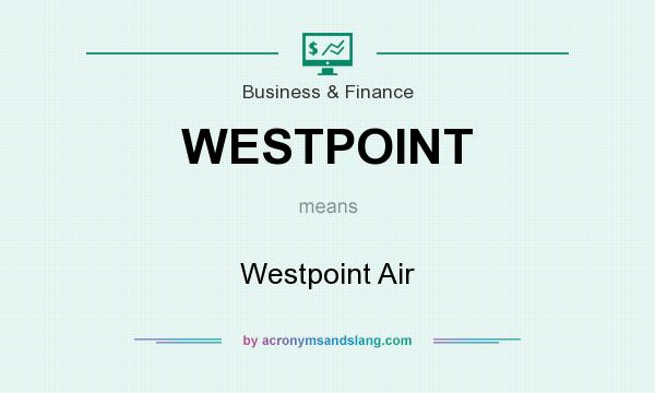 What does WESTPOINT mean? It stands for Westpoint Air