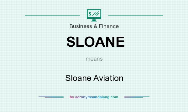 What does SLOANE mean? It stands for Sloane Aviation