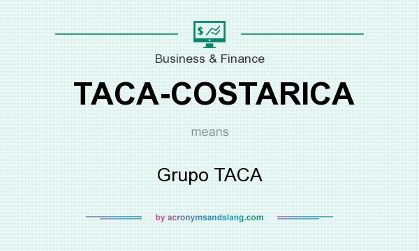 What does TACA-COSTARICA mean? It stands for Grupo TACA