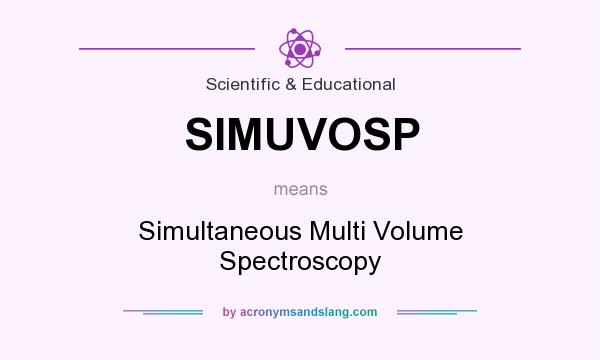 What does SIMUVOSP mean? It stands for Simultaneous Multi Volume Spectroscopy