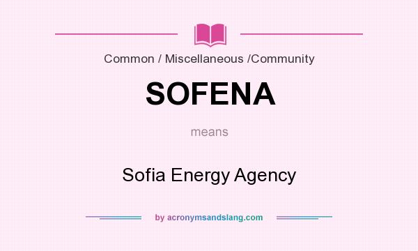 What does SOFENA mean? It stands for Sofia Energy Agency