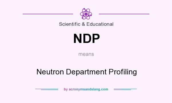 What does NDP mean? It stands for Neutron Department Profiling
