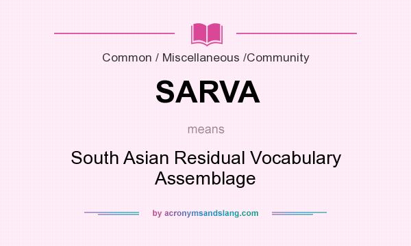 What does SARVA mean? It stands for South Asian Residual Vocabulary Assemblage