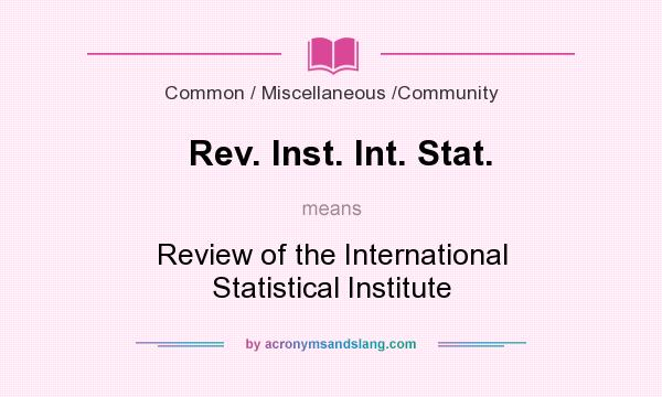 What does Rev. Inst. Int. Stat. mean? It stands for Review of the International Statistical Institute