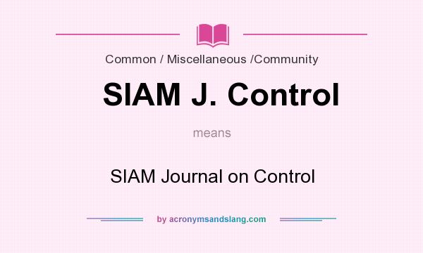 What does SIAM J. Control mean? It stands for SIAM Journal on Control