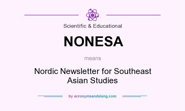 What does NONESA mean? It stands for Nordic Newsletter for Southeast Asian Studies