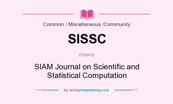 What does SISSC mean? It stands for SIAM Journal on Scientific and Statistical Computation