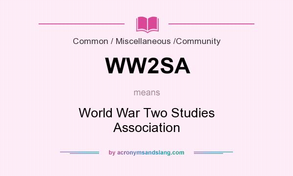 What does WW2SA mean? It stands for World War Two Studies Association