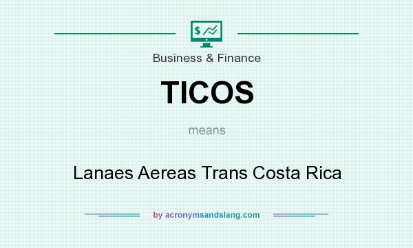 What does TICOS mean? It stands for Lanaes Aereas Trans Costa Rica