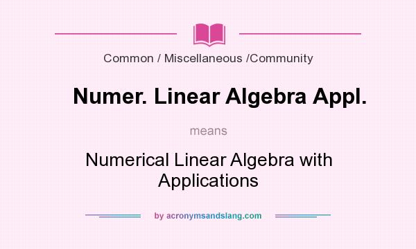 What does Numer. Linear Algebra Appl. mean? It stands for Numerical Linear Algebra with Applications
