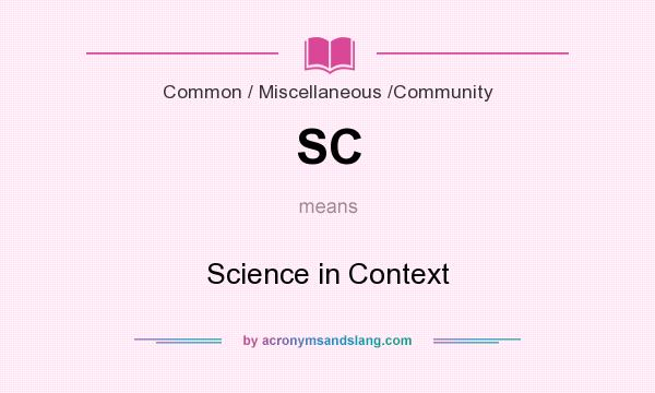 What does SC mean? It stands for Science in Context