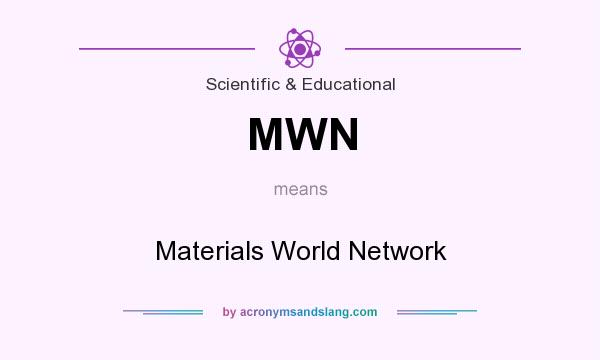 What does MWN mean? It stands for Materials World Network
