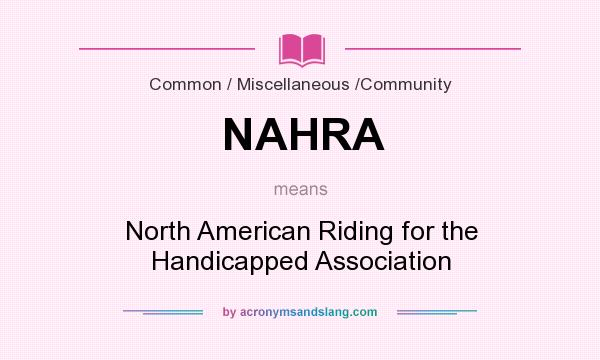 What does NAHRA mean? It stands for North American Riding for the Handicapped Association