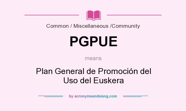What does PGPUE mean? It stands for Plan General de Promoción del Uso del Euskera