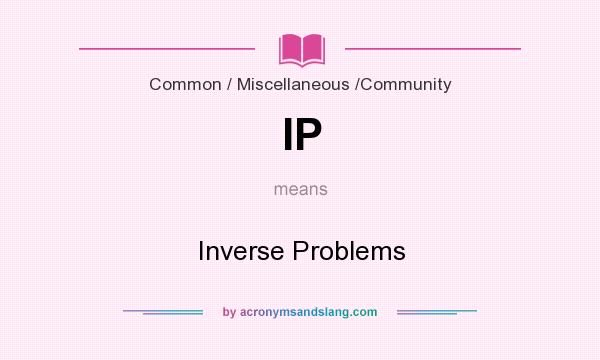 What does IP mean? It stands for Inverse Problems