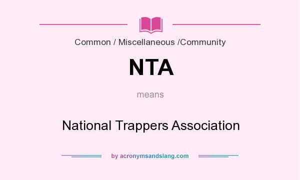 What does NTA mean? It stands for National Trappers Association