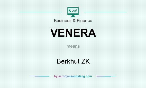 What does VENERA mean? It stands for Berkhut ZK