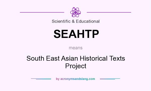 What does SEAHTP mean? It stands for South East Asian Historical Texts Project