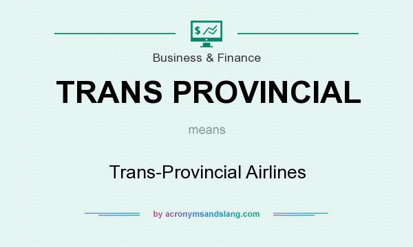 What does TRANS PROVINCIAL mean? It stands for Trans-Provincial Airlines