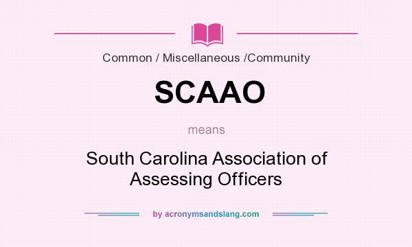 What does SCAAO mean? It stands for South Carolina Association of Assessing Officers