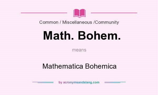 What does Math. Bohem. mean? It stands for Mathematica Bohemica