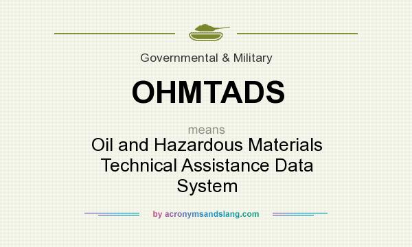 What does OHMTADS mean? It stands for Oil and Hazardous Materials Technical Assistance Data System