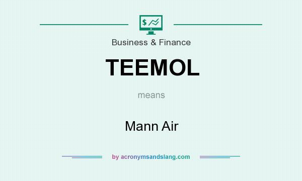 What does TEEMOL mean? It stands for Mann Air
