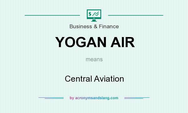 What does YOGAN AIR mean? It stands for Central Aviation