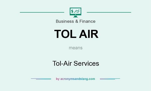 What does TOL AIR mean? It stands for Tol-Air Services