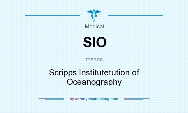 What does SIO mean? It stands for Scripps Institutetution of Oceanography