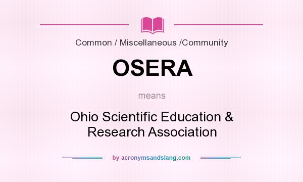 What does OSERA mean? It stands for Ohio Scientific Education & Research Association