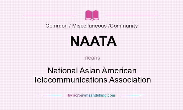 What does NAATA mean? It stands for National Asian American Telecommunications Association