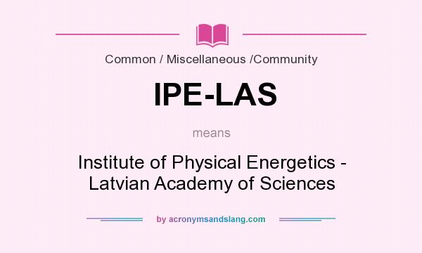 What does IPE-LAS mean? It stands for Institute of Physical Energetics - Latvian Academy of Sciences