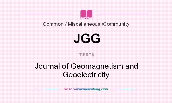 What does JGG mean? It stands for Journal of Geomagnetism and Geoelectricity