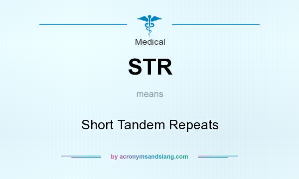 What does STR mean? It stands for Short Tandem Repeats