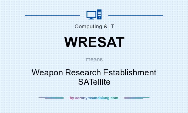 What does WRESAT mean? It stands for Weapon Research Establishment SATellite