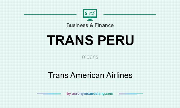 What does TRANS PERU mean? It stands for Trans American Airlines