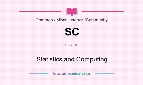 What does SC mean? It stands for Statistics and Computing