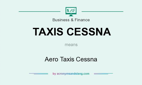 What does TAXIS CESSNA mean? It stands for Aero Taxis Cessna
