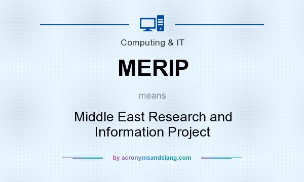 What does MERIP mean? It stands for Middle East Research and Information Project