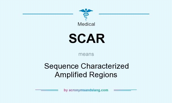 What does SCAR mean? It stands for Sequence Characterized Amplified Regions