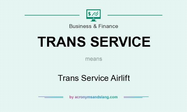 What does TRANS SERVICE mean? It stands for Trans Service Airlift